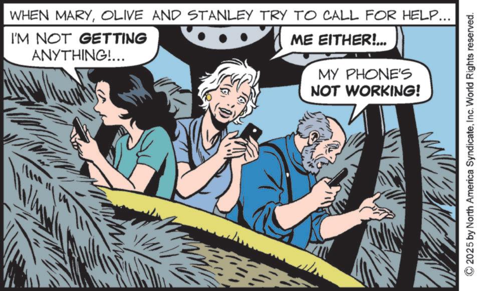 Graphic design OCR: WHEN MARYOLIVE AND STANLEY TRY TO CALL FOR HELP... I'M NOT GETTING ME EITHER!... ???? ANYTHING!... MY PHONE'S NOT WORKING! © 2025 by North America SyndicateInc. World Rights reserved. WHEN MARYOLIVE AND STANLEY TRY TO CALL FOR HELP ... I'M NOT GETTING ME EITHER ! ... ?? ? ? ANYTHING ! ... MY PHONE'S NOT WORKING ! © 2025 by North America SyndicateInc. World Rights reserved .