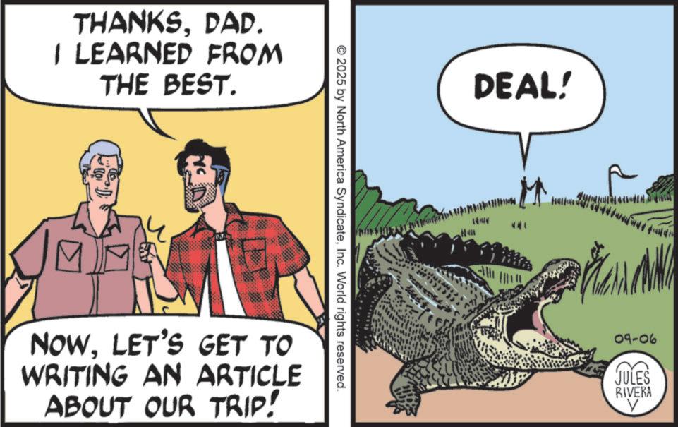 Animated cartoon OCR: THANKSDAD. I LEARNED FROM THE BEST. © 2025 by North America SyndicateInc. World rights reserved. NOWLET'S GET TO WRITING AN ARTICLE ABOUT OUR TRIP! DEAL! 14814 htt null 09-06 JULES RIVERA V THANKSDAD . I LEARNED FROM THE BEST . © 2025 by North America SyndicateInc. World rights reserved . NOWLET'S GET TO WRITING AN ARTICLE ABOUT OUR TRIP ! DEAL ! 14814 htt null 09-06 JULES RIVERA V