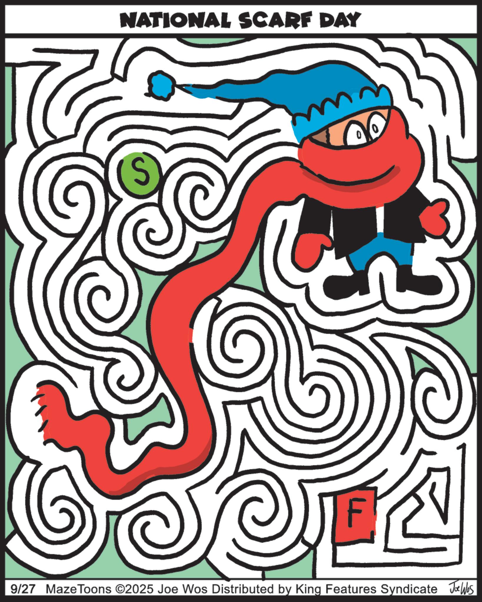 Child art OCR: NATIONAL SCARF DAY 9/27 MazeToons ©2025 Joe Wos Distributed by King Features Syndicate Jobs NATIONAL SCARF DAY 9/27 MazeToons © 2025 Joe Wos Distributed by King Features Syndicate Jobs