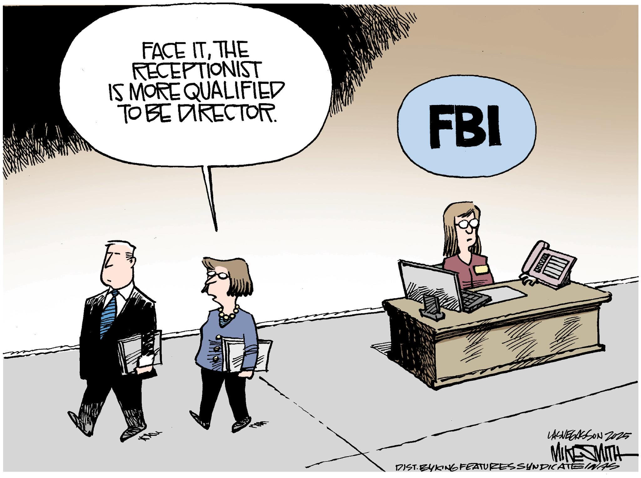 Photo caption OCR: ¦ FACE ITTHE RECEPTIONIST IS MORE QUALIFIED TO BE DIRECTOR. FBI LASVEGASSON 2025 MIKE SMITH DIST.BYKING FEATURESSYNDICATEINAS ¦ FACE ITTHE RECEPTIONIST IS MORE QUALIFIED TO BE DIRECTOR . FBI LASVEGASSON 2025 MIKE SMITH DIST.BYKING FEATURESSYNDICATEINAS