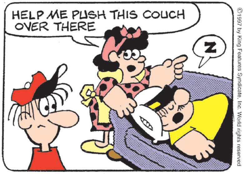 Comic book OCR: HELP ME PUSH THIS COUCH OVER THERE 1997 by King Features SyndicateInc. World rights reserved N HELP ME PUSH THIS COUCH OVER THERE 1997 by King Features SyndicateInc. World rights reserved N