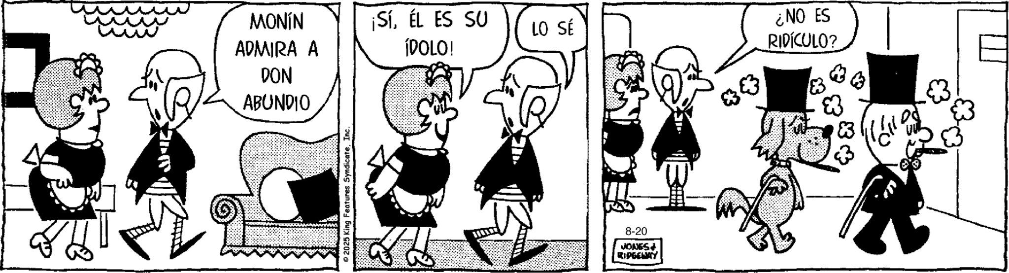 Gesture OCR: MONÍN ADMIRA A ¡SíÉL ES SU LO SÉ ÍDOLO! DON ABUNDIO 2025 King Features SyndicateInc 8-20 JONES+ RIDGEWAY 80 ¿NO ES RIDÍCULO? 83 8 MONÍN ADMIRA A ¡ SíÉL ES SU LO SÉ ÍDOLO ! DON ABUNDIO 2025 King Features SyndicateInc 8-20 JONES + RIDGEWAY 80 ¿ NO ES RIDÍCULO ? 83 8