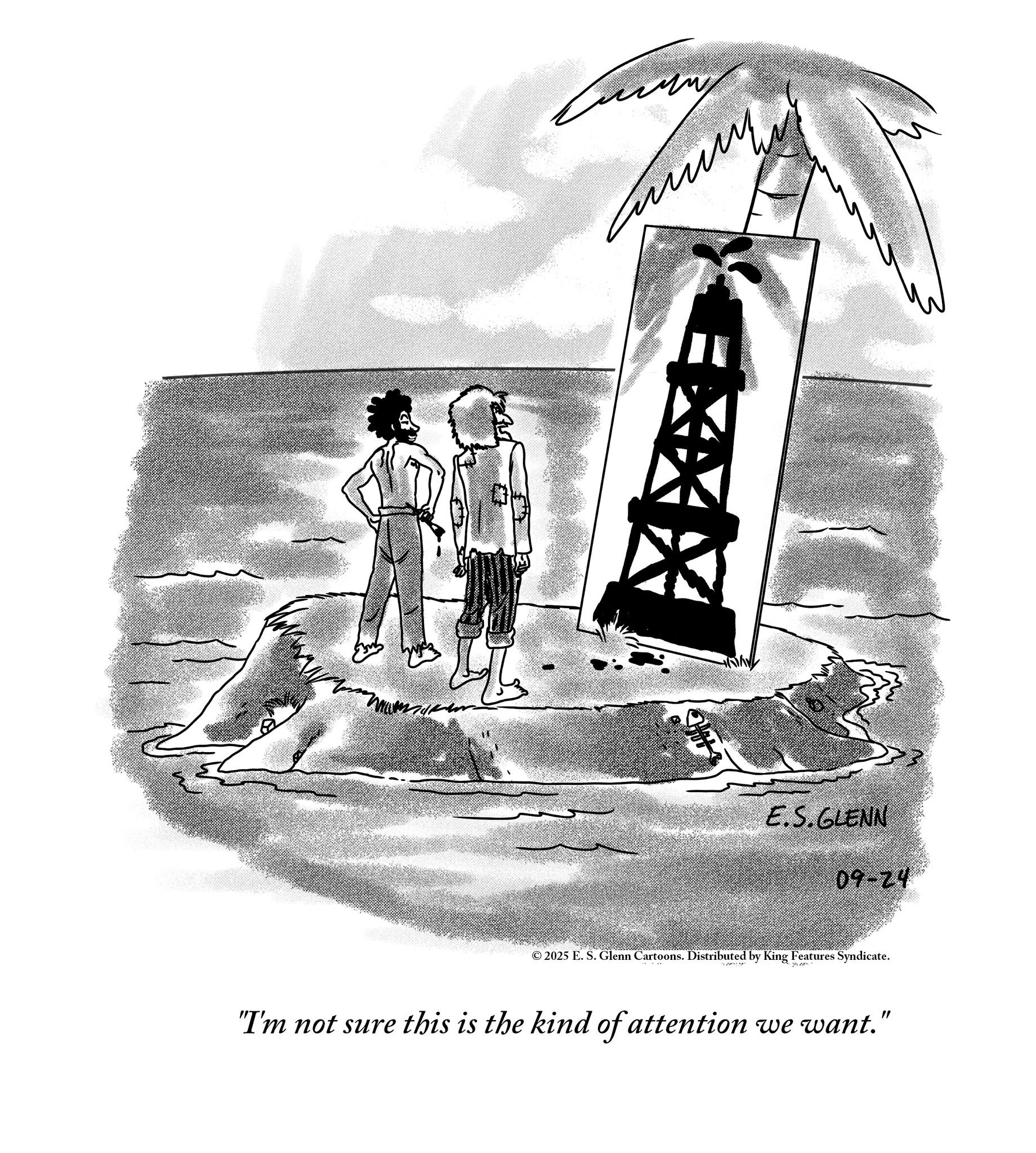Line art OCR: E.S.GLENN 09-24 © 2025 E. S. Glenn Cartoons. Distributed by King Features Syndicate. "I'm not sure this is the kind of attention we want. " E.S.GLENN 09-24 © 2025 E. S. Glenn Cartoons . Distributed by King Features Syndicate . " I'm not sure this is the kind of attention we want . "