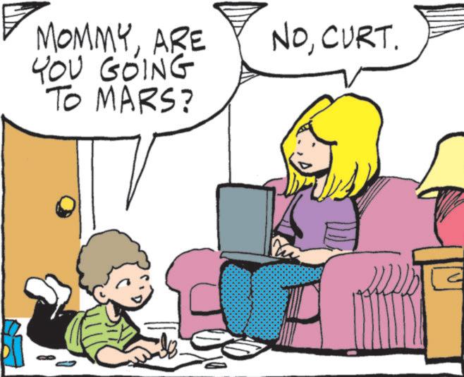 Clip art OCR: MOMMYARE YOU GOING TO MARS? NOCURT. MOMMYARE YOU GOING TO MARS ? NOCURT .
