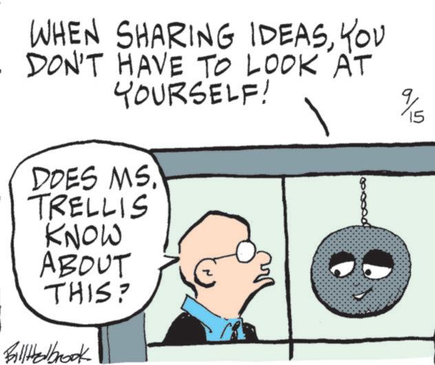Animation OCR: WHEN SHARING IDEASYOU DON'T HAVE TO LOOK AT YOURSELF! DOES MS. TRELLIS KNOW ABOUT THIS? Billttelbrook alb 15 WHEN SHARING IDEASYOU DON'T HAVE TO LOOK AT YOURSELF ! DOES MS . TRELLIS KNOW ABOUT THIS ? Billttelbrook alb 15
