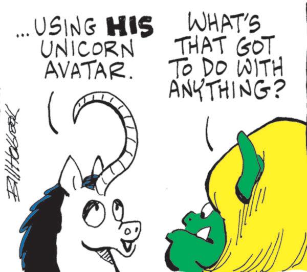 Fiction OCR: Bill Hobbrak ... USING HIS UNICORN AVATAR. WHAT'S THAT GOT TO DO WITH ANYTHING? Bill Hobbrak ... USING HIS UNICORN AVATAR . WHAT'S THAT GOT TO DO WITH ANYTHING ?