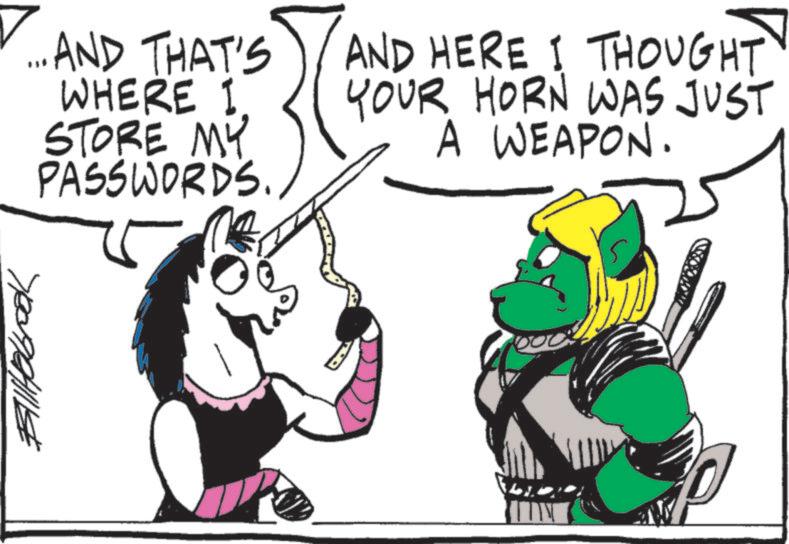 Horse OCR: .. AND THAT'S WHERE I STORE MY PASSWORDS. AND HERE I THOUGHT YOUR HORN WAS JUST A WEAPON. .. AND THAT'S WHERE I STORE MY PASSWORDS . AND HERE I THOUGHT YOUR HORN WAS JUST A WEAPON .
