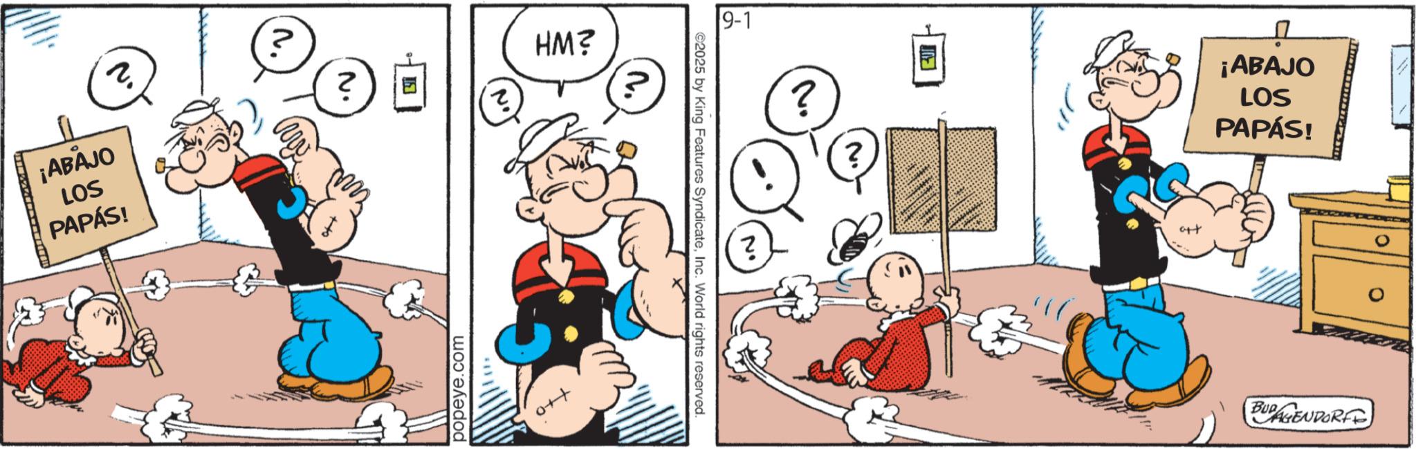Conversation OCR: 2 ¡ABAJO LOS PAPÁS! ? ? ? popeye.com ?? HM? 2025 by King Features SyndicateInc. World rights reserved. 9-1 ? ? a++ ¡ABAJO LOS PAPÁS! BUDAGENDORF 2 ¡ ABAJO LOS PAPÁS ! ? ? ? popeye.com ?? HM ? 2025 by King Features SyndicateInc. World rights reserved . 9-1 ? ? a ++ ¡ ABAJO LOS PAPÁS ! BUDAGENDORF