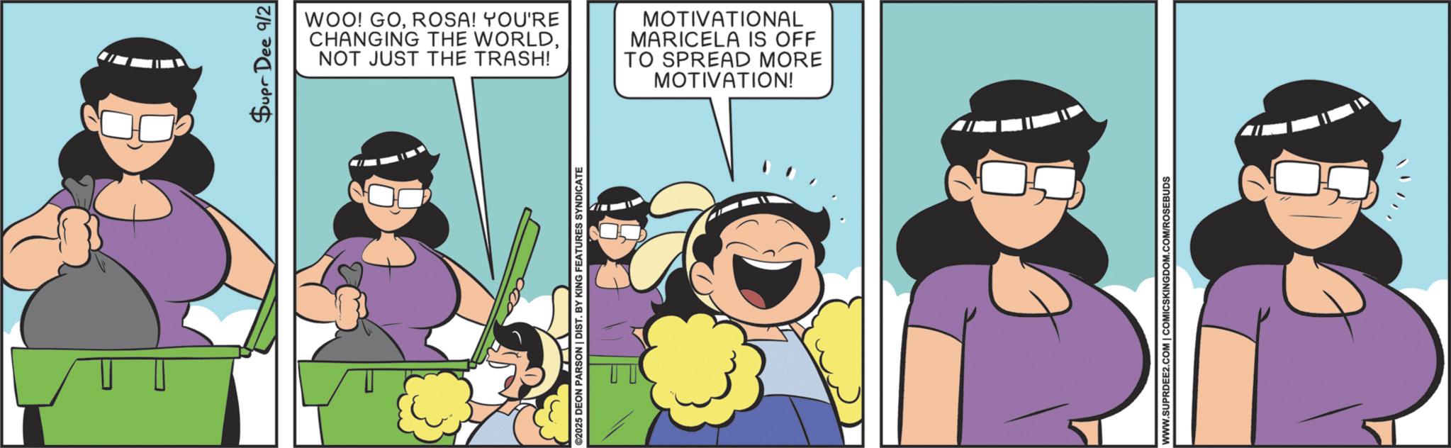 Comic book OCR: Super Dee 9/2|| WOO! GOROSA! YOU'RE CHANGING THE WORLDNOT JUST THE TRASH! MOTIVATIONAL MARICELA IS OFF TO SPREAD MORE MOTIVATION! Super Dee 9/2 || WOO ! GOROSA ! YOU'RE CHANGING THE WORLDNOT JUST THE TRASH ! MOTIVATIONAL MARICELA IS OFF TO SPREAD MORE MOTIVATION !