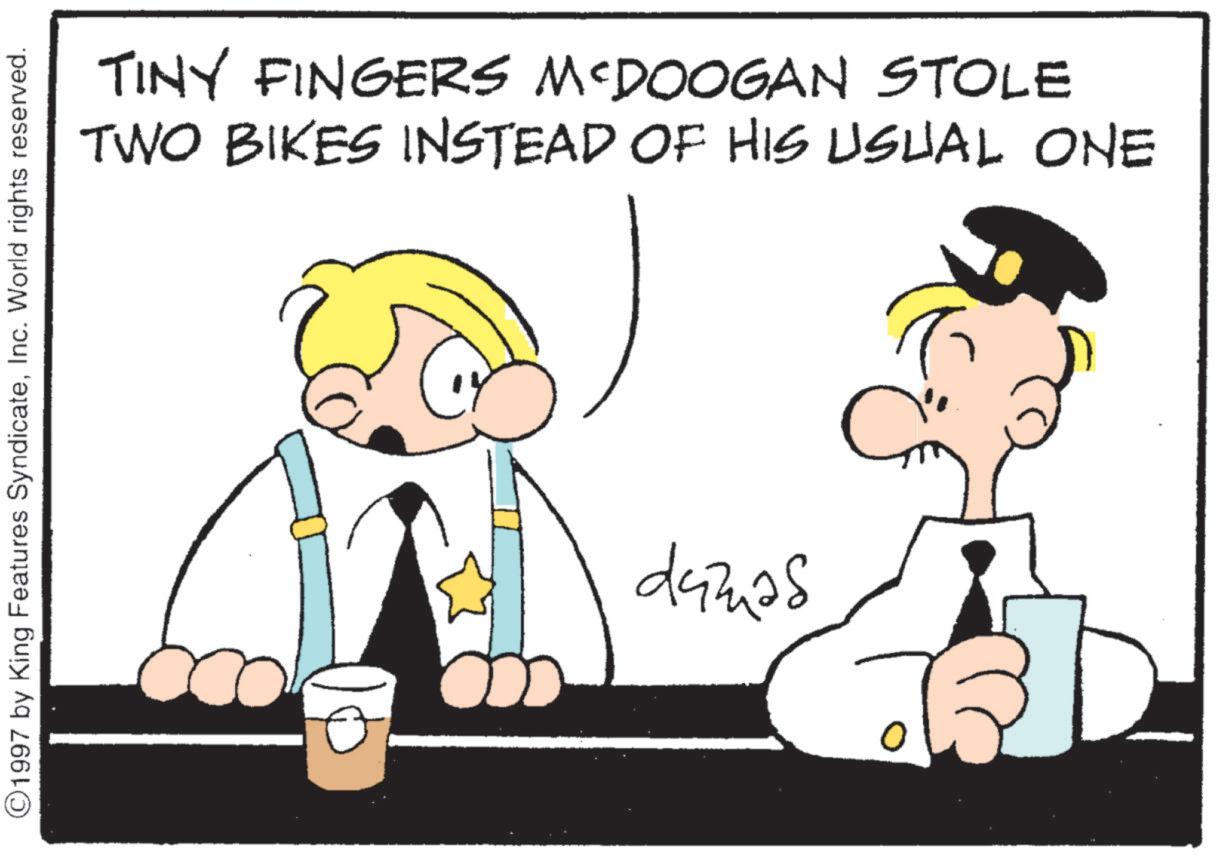 Animation OCR: ©1997 by King Features SyndicateInc. World rights reserved. ????? TINY FINGERS MCDOOGAN STOLE TWO BIKES INSTEAD OF HIS USUAL ONE © 1997 by King Features SyndicateInc. World rights reserved . ????? TINY FINGERS MCDOOGAN STOLE TWO BIKES INSTEAD OF HIS USUAL ONE