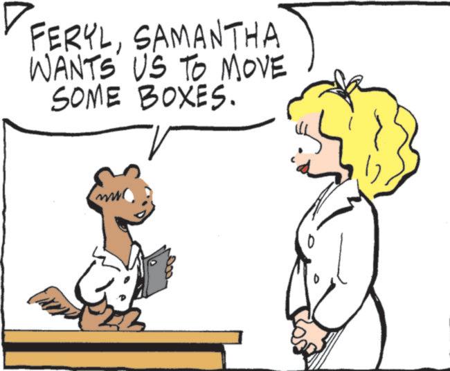 Fictional character OCR: FERYLSAMANTHA WANTS US TO MOVE SOME BOXES. FERYLSAMANTHA WANTS US TO MOVE SOME BOXES .