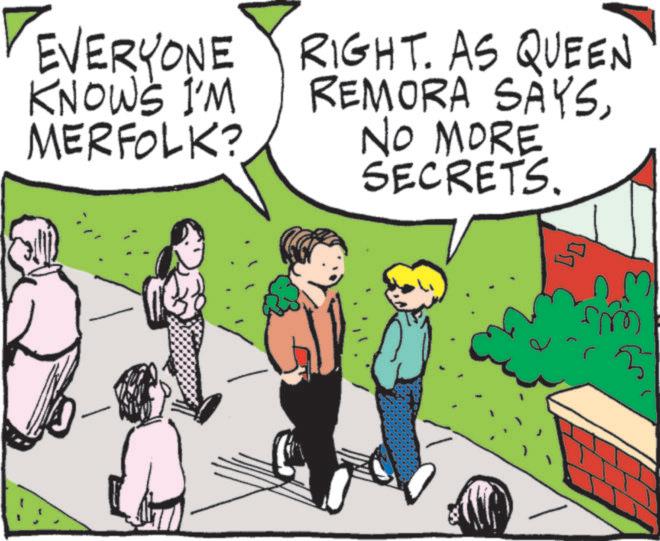 Publication OCR: EVERYONE KNOWS I'M MERFOLK? RIGHT. AS QUEEN REMORA SAYSNO MORE SECRETS. ? C 3-3 EVERYONE KNOWS I'M MERFOLK ? RIGHT . AS QUEEN REMORA SAYSNO MORE SECRETS . ? C 3-3