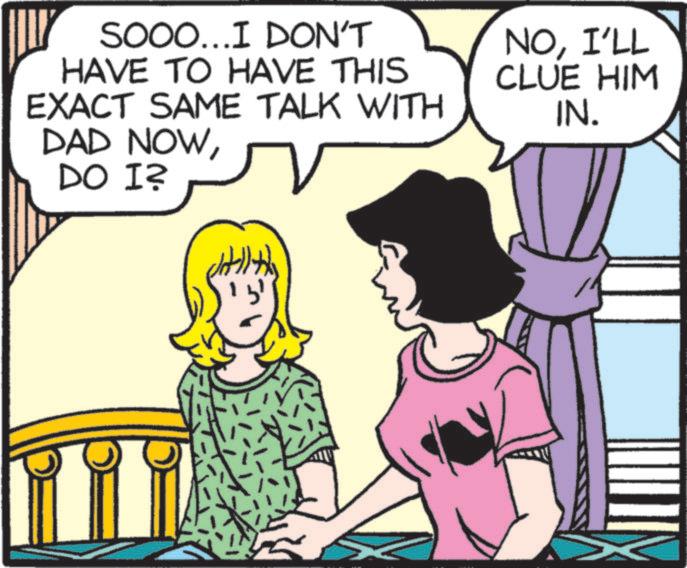 Publication OCR: SOOO...I DON'T HAVE TO HAVE THIS EXACT SAME TALK WITH DAD NOWDO I? NOI'LL CLUE HIM IN. SOOO ... I DON'T HAVE TO HAVE THIS EXACT SAME TALK WITH DAD NOWDO I ? NOI'LL CLUE HIM IN .