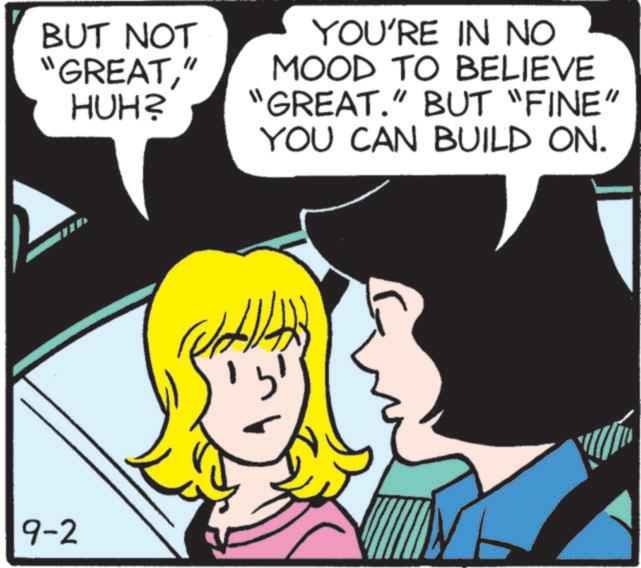 Comic book OCR: BUT NOT "GREAT" HUH? YOU'RE IN NO MOOD TO BELIEVE "GREAT." BUT "FINE" YOU CAN BUILD ON. 9-2 ? BUT NOT " GREAT" HUH ? YOU'RE IN NO MOOD TO BELIEVE " GREAT . " BUT " FINE " YOU CAN BUILD ON . 9-2 ?