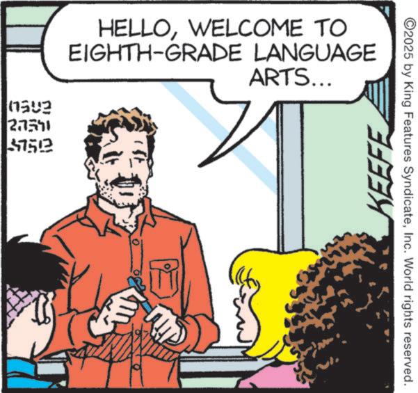 Comic book OCR: (1592 27991 57513 HELLOWELCOME TO EIGHTH-GRADE LANGUAGE ARTS... KEEFE ©2025 by King Features SyndicateInc. World rights reserved. ( 1592 27991 57513 HELLOWELCOME TO EIGHTH - GRADE LANGUAGE ARTS ... KEEFE © 2025 by King Features SyndicateInc. World rights reserved .