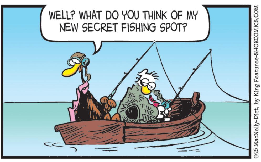 Clip art OCR: WELL? WHAT DO YOU THINK OF MY NEW SECRET FISHING SPOT? © 25 MacNelly-Dist. by King Features-SHOECOMICS.COM WELL ? WHAT DO YOU THINK OF MY NEW SECRET FISHING SPOT ? © 25 MacNelly - Dist . by King Features-SHOECOMICS.COM
