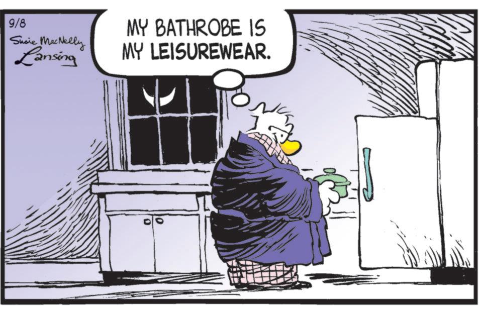 Photo caption OCR: 9/8 Susie MacNelly Lansing MY BATHROBE IS MY LEISUREWEAR. 9/8 Susie MacNelly Lansing MY BATHROBE IS MY LEISUREWEAR .