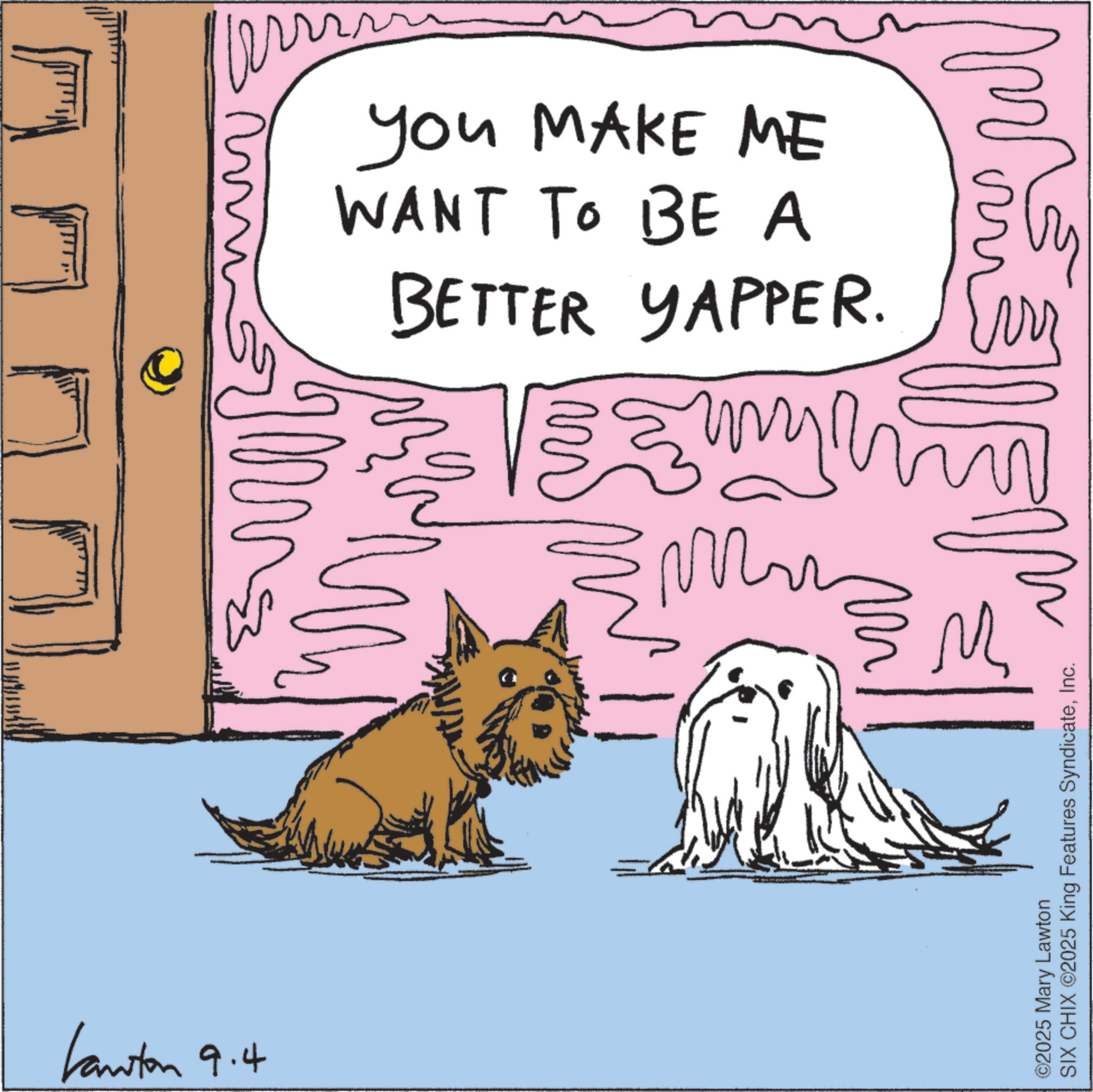 Animation OCR: Kanton 9.4 ww you MAKE ME WANT TO BE A BETTER YAPPER. ???? samhi W ? M SIX CHIX ©2025 King Features SyndicateInc. ©2025 Mary Lawton Kanton 9.4 ww you MAKE ME WANT TO BE A BETTER YAPPER . ???? samhi W ? M SIX CHIX © 2025 King Features SyndicateInc. © 2025 Mary Lawton