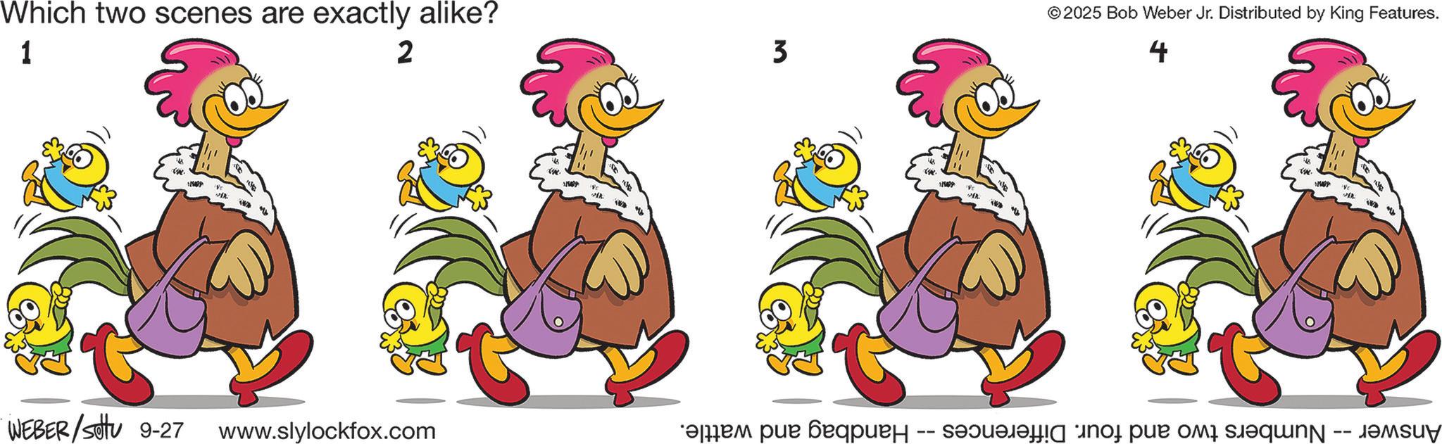 Clip art OCR: Which two scenes are exactly alike? 1 2 Ve ? 3 ©2025 Bob Weber Jr. Distributed by King Features. 4 SEX WEBER/Setu 9-27 www.slylockfox.com ???? ??? ??????? - ??????! no p?? ??a s.?qun -- ????? Which two scenes are exactly alike ? 1 2 Ve ? 3 © 2025 Bob Weber Jr. Distributed by King Features . 4 SEX WEBER / Setu 9-27 www.slylockfox.com ???? ??? ??????? - ?????? ! no p?? ??a s.?qun -- ?????