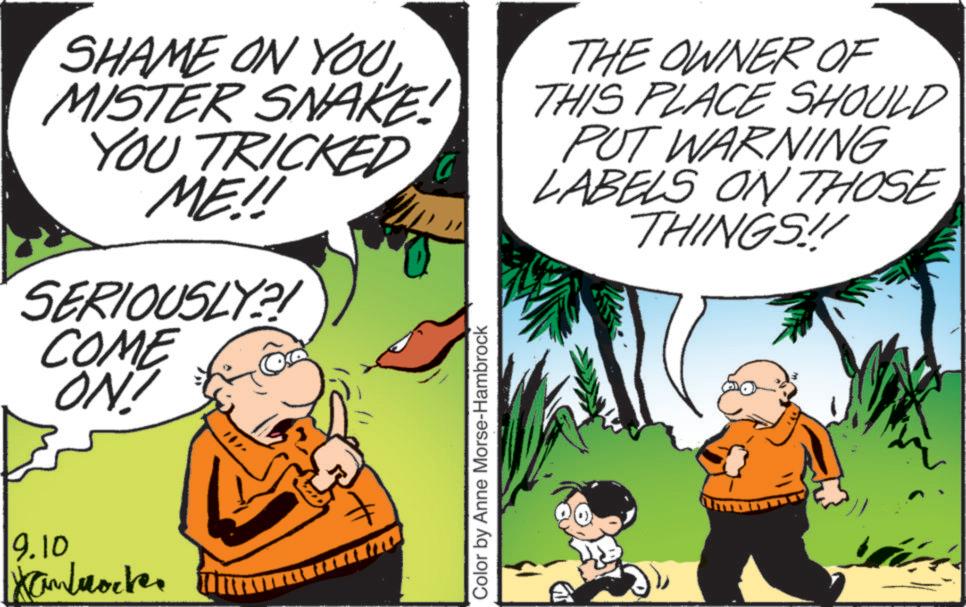 Pleased OCR: SHAME ON YOUMISTER SNAKE! YOU TRICKED ME!! SERIOUSLY?! COME ON! 9.10 Kambrock 7 Color by Anne Morse-Hambrock THE OWNER OF THIS PLACE SHOULD PUT WARNING LABELS ON THOSE THINGS!!! SHAME ON YOUMISTER SNAKE ! YOU TRICKED ME !! SERIOUSLY ?! COME ON ! 9.10 Kambrock 7 Color by Anne Morse - Hambrock THE OWNER OF THIS PLACE SHOULD PUT WARNING LABELS ON THOSE THINGS !!!