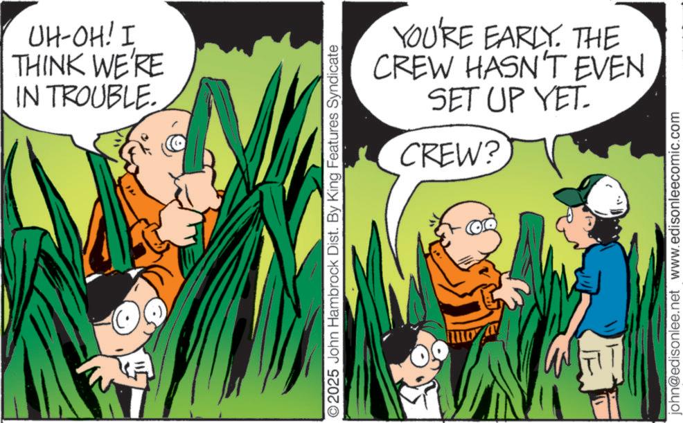 Photo caption OCR: UH-OH! I THINK WE'RE IN TROUBLE. ©2025 John Hambrock Dist. By King Features Syndicate YOU'RE EARLY. THE CREW HASN'T EVEN SET UP YET. CREW? ET john@edisonlee.net www.edisonleecomic.com UH - OH ! I THINK WE'RE IN TROUBLE . © 2025 John Hambrock Dist . By King Features Syndicate YOU'RE EARLY . THE CREW HASN'T EVEN SET UP YET . CREW ? ET john@edisonlee.net www.edisonleecomic.com