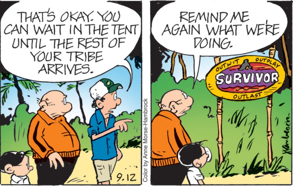 Fictional character OCR: THAT'S OKAY. YOU CAN WAIT IN THE TENT UNTIL THE REST OF YOUR TRIBE ARRIVES. REMIND ME AGAIN WHAT WERE DOING. OUT WIT OUTPLAY SURVIVOR OUTLAST 9.12 Color by Anne Morse-Hambrock THAT'S OKAY . YOU CAN WAIT IN THE TENT UNTIL THE REST OF YOUR TRIBE ARRIVES . REMIND ME AGAIN WHAT WERE DOING . OUT WIT OUTPLAY SURVIVOR OUTLAST 9.12 Color by Anne Morse - Hambrock