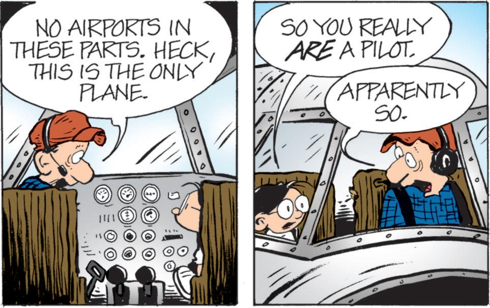 Fictional character OCR: NO AIRPORTS IN THESE PARTS. HECKTHIS IS THE ONLY PLANE. SO YOU REALLY ARE A PILOT YAPPARENTLY So. NO AIRPORTS IN THESE PARTS . HECKTHIS IS THE ONLY PLANE . SO YOU REALLY ARE A PILOT YAPPARENTLY So.