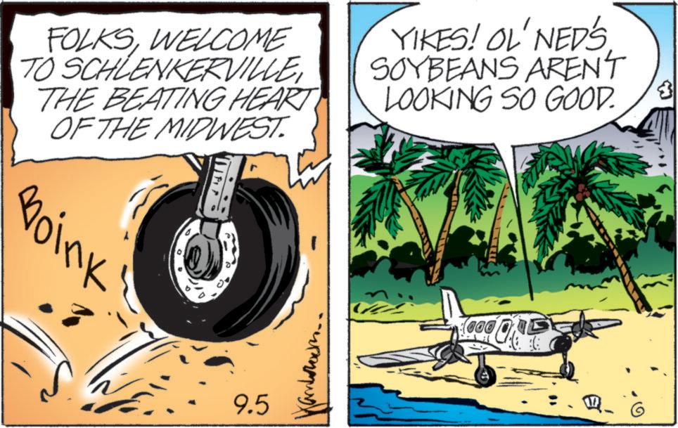 Palm trees OCR: FOLKSWELCOME TO SCHLENKERVILLETHE BEATING HEART OF THE MIDWEST. YIKES! OL' NED'S SOYBEANS AREN'T LOOKING SO GOOD. boink' 9.5 FOLKSWELCOME TO SCHLENKERVILLETHE BEATING HEART OF THE MIDWEST . YIKES ! OL ' NED'S SOYBEANS AREN'T LOOKING SO GOOD . boink ' 9.5