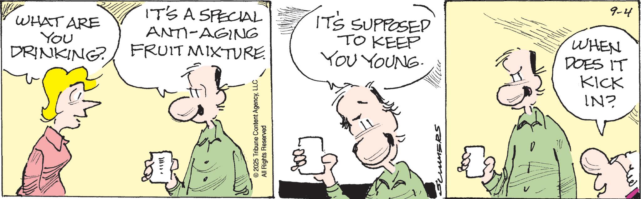 Pleased OCR: WHAT ARE You DRINKING? IT'S A SPECIAL ANTI-AGING FRUIT MIXTURE. IT'S SUPPOSED TO KEEP 9-4 WHEN YOU YOUNG. ? DOES IT KICK © 2025 Tribune Content AgencyLLC All Rights Reserved ? IN? WHAT ARE You DRINKING ? IT'S A SPECIAL ANTI - AGING FRUIT MIXTURE . IT'S SUPPOSED TO KEEP 9-4 WHEN YOU YOUNG . ? DOES IT KICK © 2025 Tribune Content AgencyLLC All Rights Reserved ? IN ?