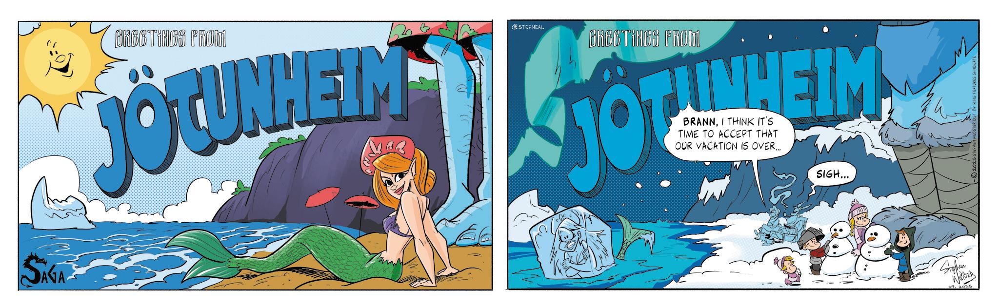 Publication OCR: SAGA GREETINGS FROM @STEPNEAL GREETINGS FROM JOTUNHEIM JOCUNHEIM TOT BRANNI THINK IT'S TIME TO ACCEPT THAT OUR VACATION IS OVER... SIGH... Stephen NOBSTER SAGA GREETINGS FROM @STEPNEAL GREETINGS FROM JOTUNHEIM JOCUNHEIM TOT BRANNI THINK IT'S TIME TO ACCEPT THAT OUR VACATION IS OVER ... SIGH ... Stephen NOBSTER