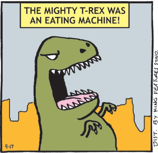 Animation OCR: 9-17 THE MIGHTY T-REX WAS AN EATING MACHINE! wwwwww wwww DIST. BY KING FEATURES SYND 9-17 THE MIGHTY T - REX WAS AN EATING MACHINE ! wwwwww wwww DIST . BY KING FEATURES SYND