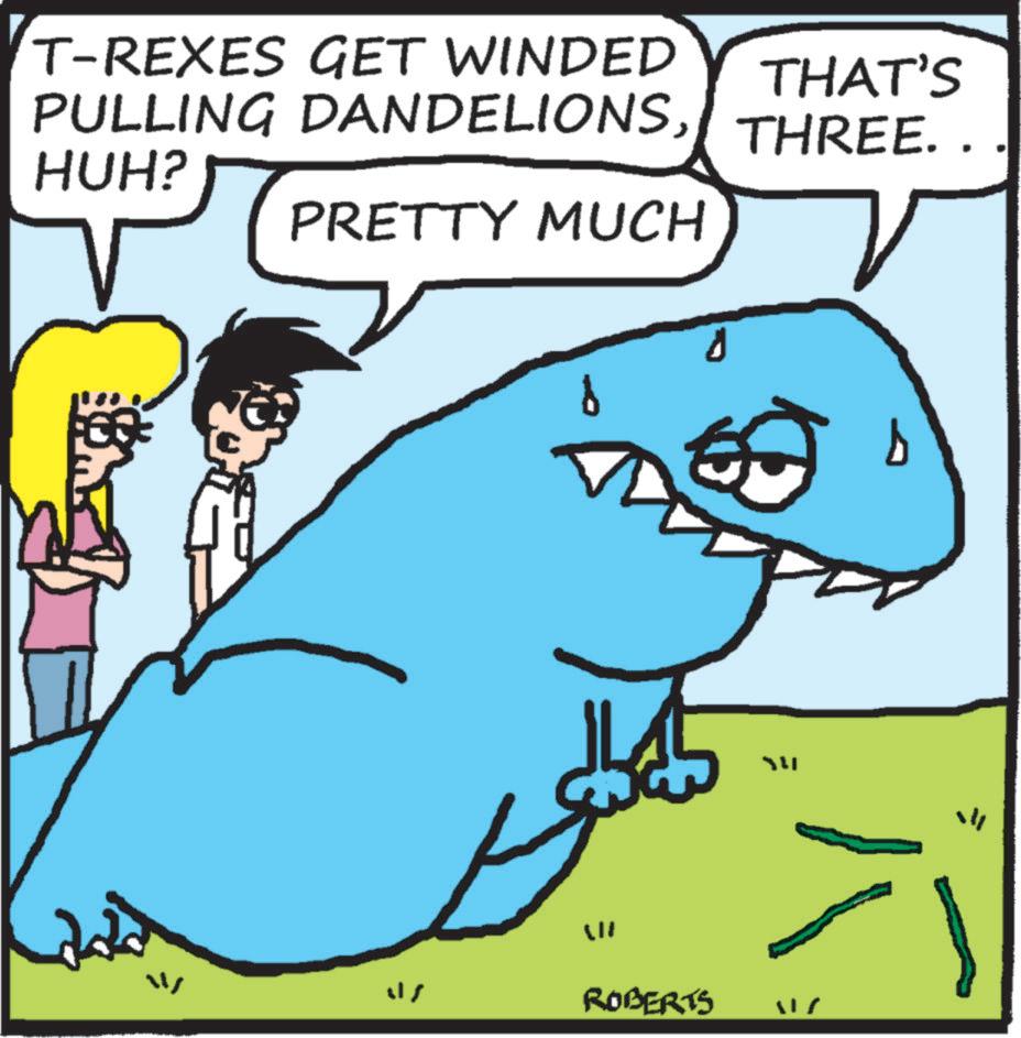 Animation OCR: T-REXES GET WINDED THAT'S PULLING DANDELIONSTHREE.. HUH? PRETTY MUCH / ROBERTS 117 . T - REXES GET WINDED THAT'S PULLING DANDELIONSTHREE .. HUH ? PRETTY MUCH / ROBERTS 117 .