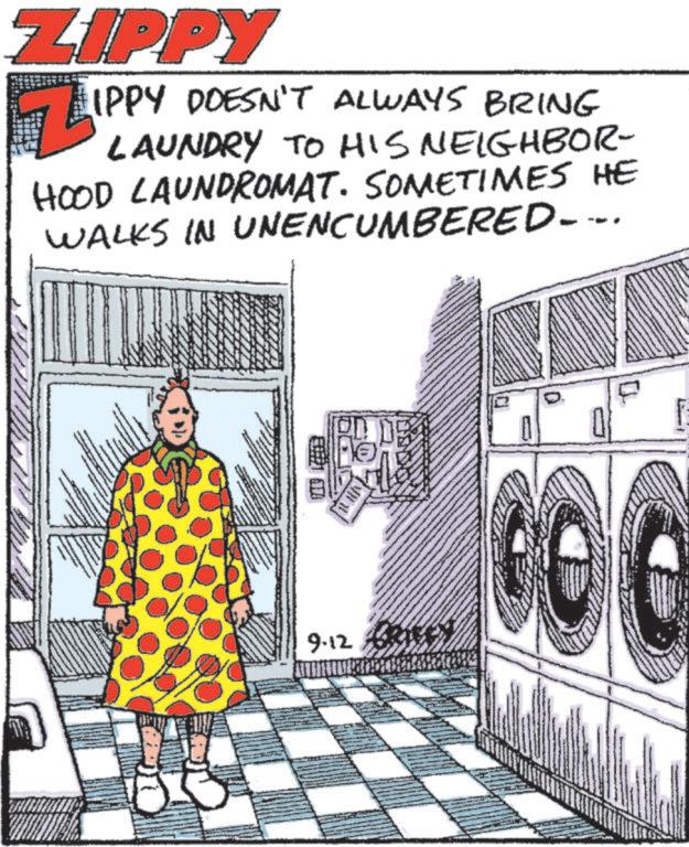 Poster OCR: ZIPPY LIPPY DOESN'T ALWAYS BRING LAUNDRY TO HIS NEIGHBOR- HOOD LAUNDROMAT. SOMETIMES HE WALKS IN UNENCUMBERED... ?? 9.12 ZIPPY LIPPY DOESN'T ALWAYS BRING LAUNDRY TO HIS NEIGHBOR- HOOD LAUNDROMAT . SOMETIMES HE WALKS IN UNENCUMBERED ... ? ? 9.12