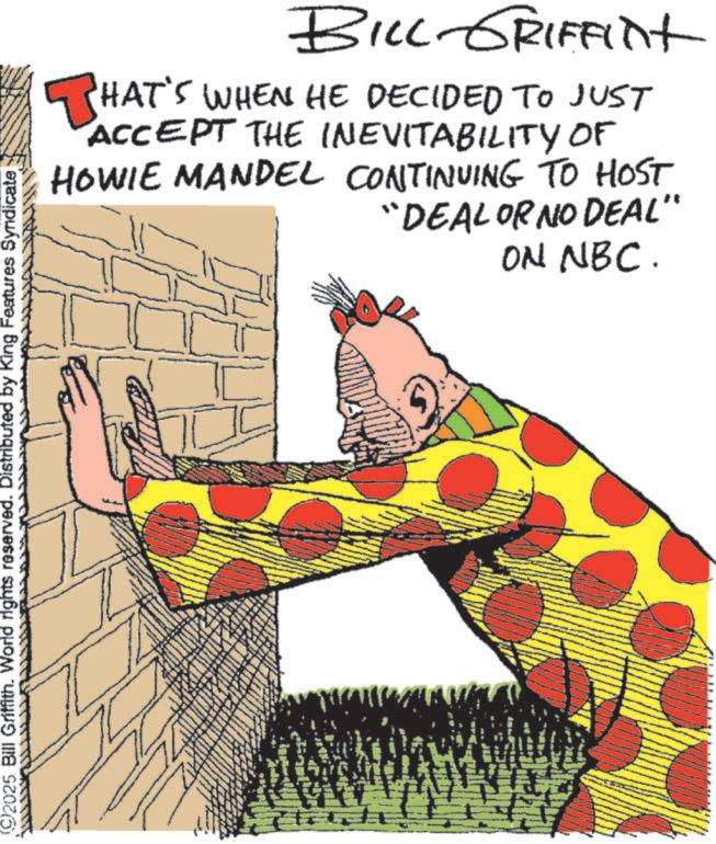 Animation OCR: BILL-GRIFFInt THAT'S WHEN HE DECIDED TO JUST ACCEPT THE INEVITABILITY OF HOWIE MANDEL CONTINUING TO HOST "DEAL OR NO DEAL" ON NBC. 92025 Bill Griffith. World rights reserved. Distributed by King Features Syndicate BILL - GRIFFInt THAT'S WHEN HE DECIDED TO JUST ACCEPT THE INEVITABILITY OF HOWIE MANDEL CONTINUING TO HOST " DEAL OR NO DEAL " ON NBC . 92025 Bill Griffith . World rights reserved . Distributed by King Features Syndicate