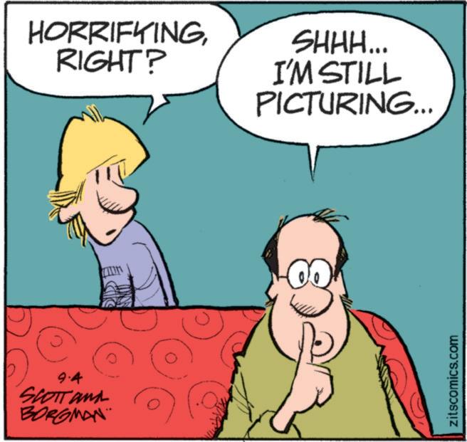 Animated cartoon OCR: 9.4 SCOTT and BORGMAN HORRIFYINGRIGHT? SHHH... I'M STILL PICTURING... zitscomics.com 9.4 SCOTT and BORGMAN HORRIFYINGRIGHT ? SHHH ... I'M STILL PICTURING ... zitscomics.com