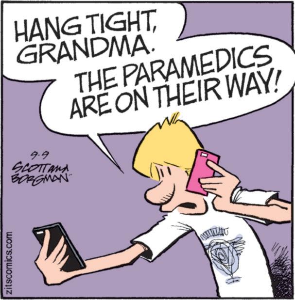 Animated cartoon OCR: zitscomics.com HANG TIGHTGRANDMA. THE PARAMEDICS ARE ON THEIR WAY! 9.9 SCOTTand BORGMAN zitscomics.com HANG TIGHTGRANDMA . THE PARAMEDICS ARE ON THEIR WAY ! 9.9 SCOTTand BORGMAN