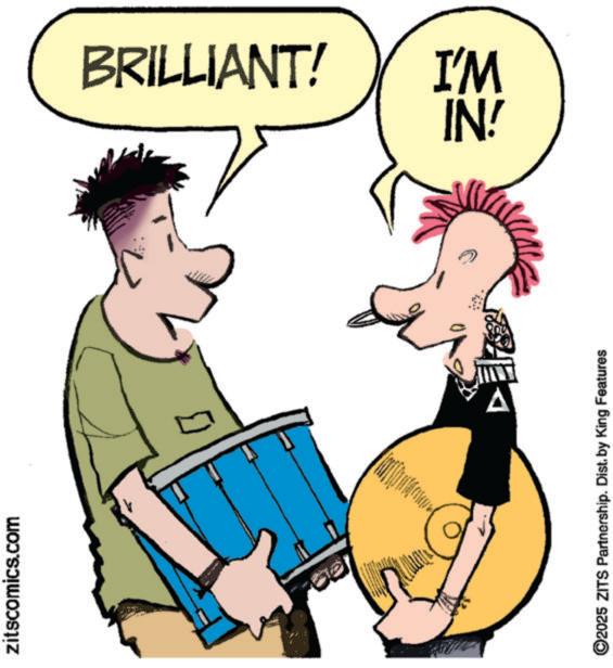 Membranophone OCR: zitscomics.com BRILLIANT! ?? I'M IN! 2025 ZITS Partnership. Dist. by King Features zitscomics.com BRILLIANT ! ?? I'M IN ! 2025 ZITS Partnership . Dist . by King Features