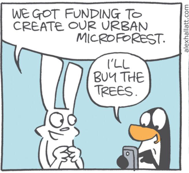 Animated cartoon OCR: WE GOT FUNDING TO CREATE OUR URBAN MICROFOREST. I'LL BUY THE TREES. alexhallatt.com WE GOT FUNDING TO CREATE OUR URBAN MICROFOREST . I'LL BUY THE TREES . alexhallatt.com
