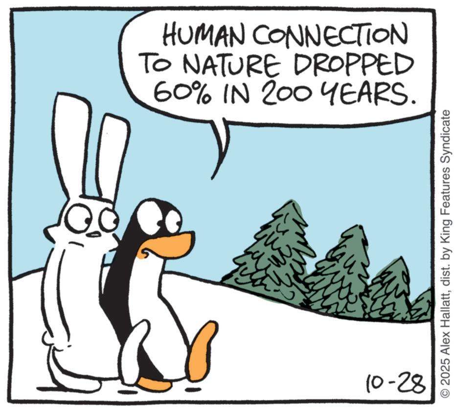 Animated cartoon OCR: HUMAN CONNECTION TO NATURE DROPPED 60% IN 200 YEARS. ???? 10-28 2025 Alex Hallattdist. by King Features Syndicate HUMAN CONNECTION TO NATURE DROPPED 60 % IN 200 YEARS . ???? 10-28 2025 Alex Hallattdist . by King Features Syndicate