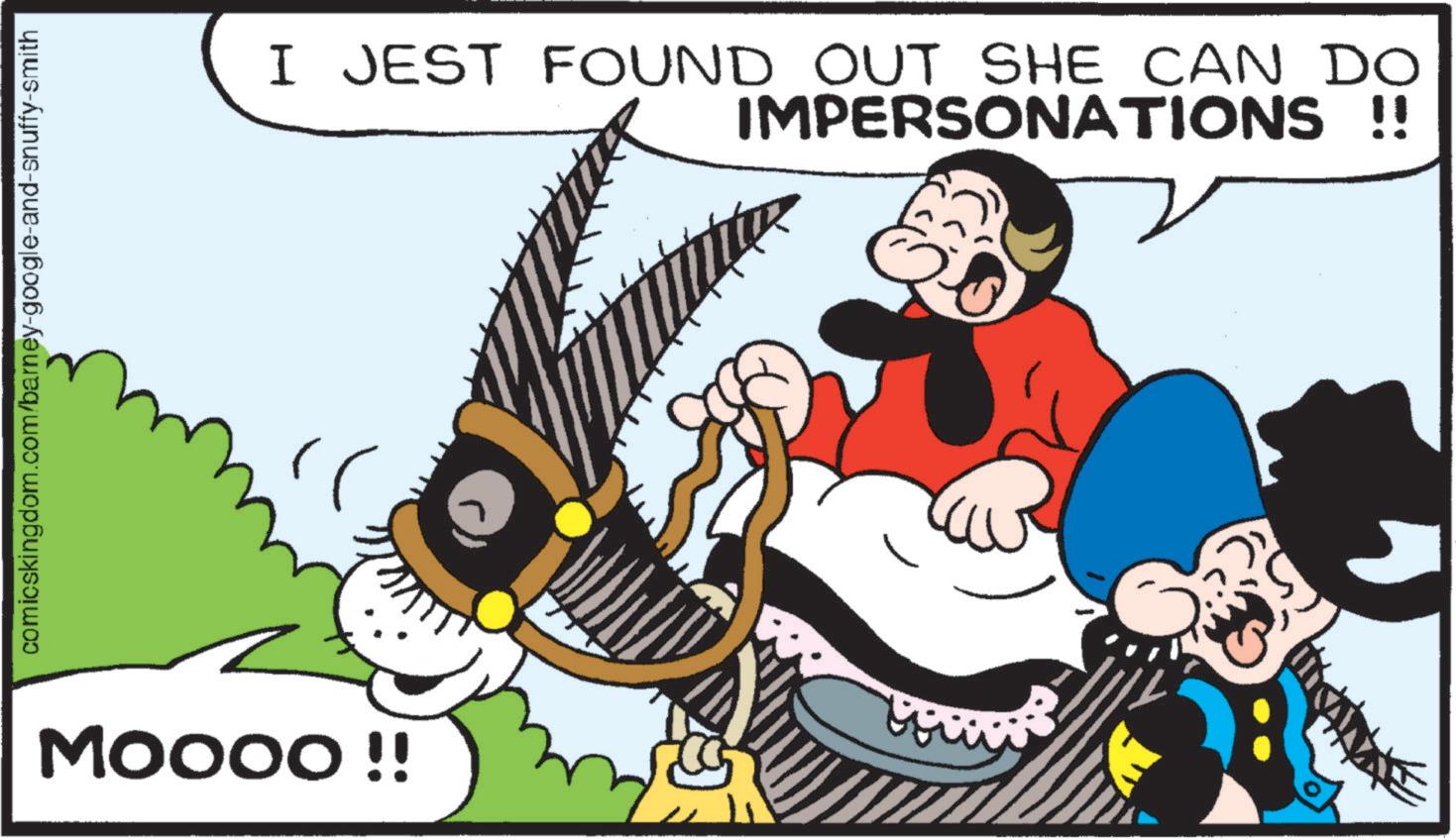 Conversation OCR: comicskingdom.com/barney-google-and-snuffy-smith MOOOO!! I JEST FOUND OUT SHE CAN DO IMPERSONATIONS !! comicskingdom.com/barney-google-and-snuffy-smith MOOOO !! I JEST FOUND OUT SHE CAN DO IMPERSONATIONS !!