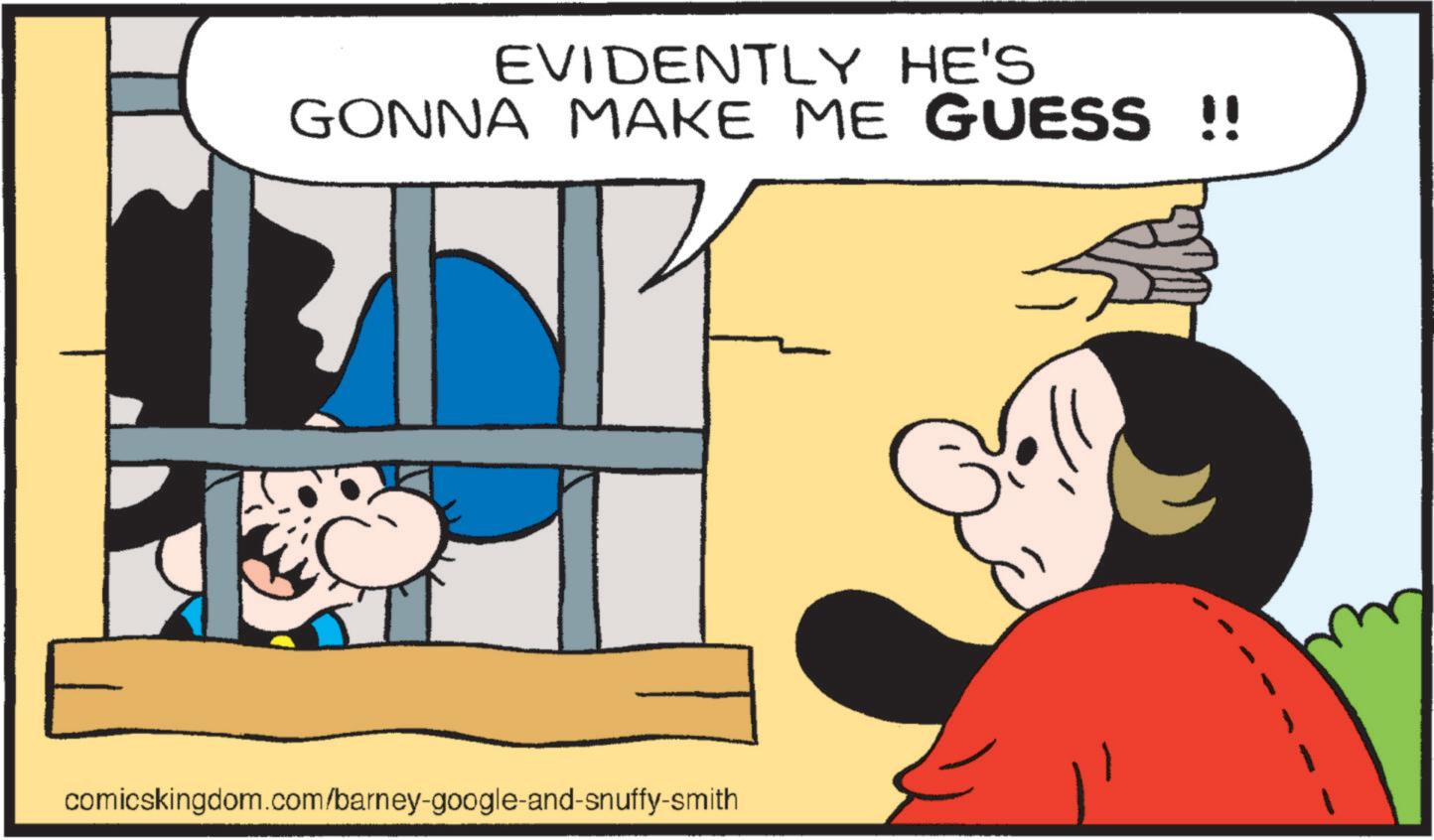 Gesture OCR: EVIDENTLY HE'S GONNA MAKE ME GUESS !! comicskingdom.com/barney-google-and-snuffy-smith EVIDENTLY HE'S GONNA MAKE ME GUESS !! comicskingdom.com/barney-google-and-snuffy-smith