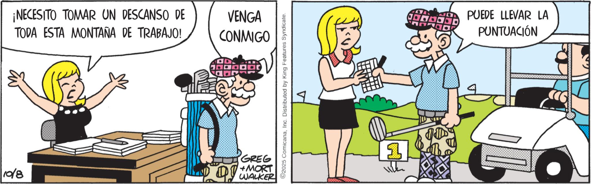 Publication OCR: ¡NECESITO TOMAR UN DESCANSO DE TODA ESTA MONTAÑA DE TRABAJO! VENGA CONMIGO 10/8 GREG +MORT WALKER ©2025 ComicanaInc. Distributed by King Features Syndicate. A 1 PUEDE LLEVAR LA PUNTUACIÓN ¡ NECESITO TOMAR UN DESCANSO DE TODA ESTA MONTAÑA DE TRABAJO ! VENGA CONMIGO 10/8 GREG + MORT WALKER © 2025 ComicanaInc. Distributed by King Features Syndicate . A 1 PUEDE LLEVAR LA PUNTUACIÓN