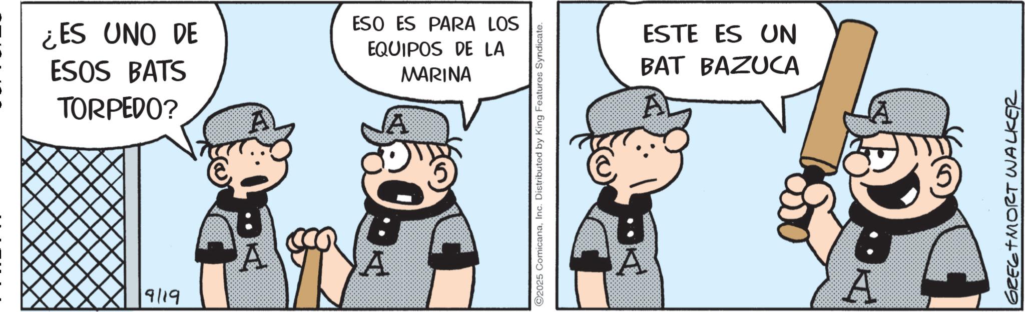 Photo caption OCR: ¿ES UNO DE ESOS BATS TORPEDO? ESO ES PARA LOS EQUIPOS DE LA MARINA 9119 2025 ComicanaInc. Distributed by King Features Syndicate. ESTE ES UN BAT BAZUCA A GREE+MORT WALKER ¿ ES UNO DE ESOS BATS TORPEDO ? ESO ES PARA LOS EQUIPOS DE LA MARINA 9119 2025 ComicanaInc. Distributed by King Features Syndicate . ESTE ES UN BAT BAZUCA A GREE + MORT WALKER