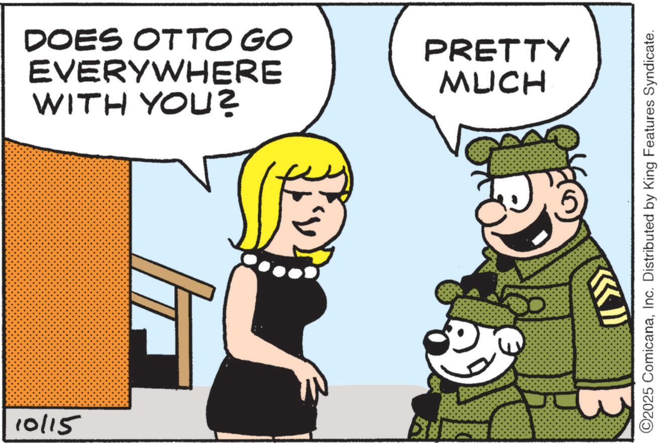 Animated cartoon OCR: 10/15 DOES OTTO GO EVERYWHERE WITH YOU? PRETTY MUCH ©2025 ComicanaInc. Distributed by King Features Syndicate. 10/15 DOES OTTO GO EVERYWHERE WITH YOU ? PRETTY MUCH © 2025 ComicanaInc. Distributed by King Features Syndicate .
