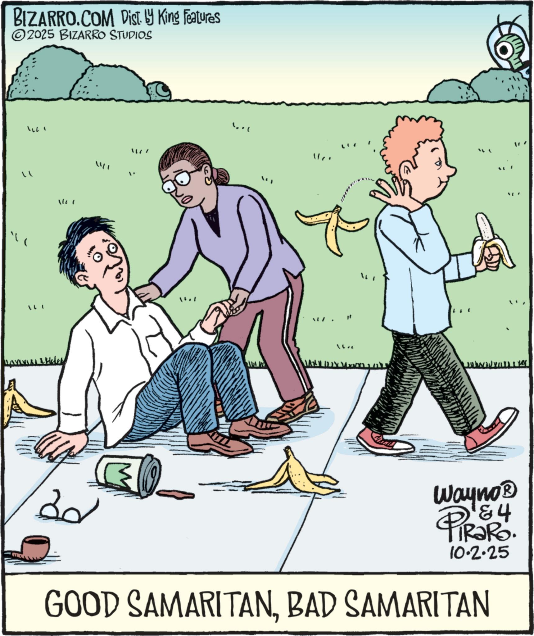 Fiction OCR: BIZARRO.COM Dist. by King Features ©2025 BIZARRO STUDIOS ? ( ? ? 16+6 20 Wayno? &4 PiRaRO. 4 10.2.25 GOOD SAMARITANBAD SAMARITAN BIZARRO.COM Dist . by King Features © 2025 BIZARRO STUDIOS ? ( ? ? 16 + 6 20 Wayno? & 4 PiRaRO . 4 10.2.25 GOOD SAMARITANBAD SAMARITAN