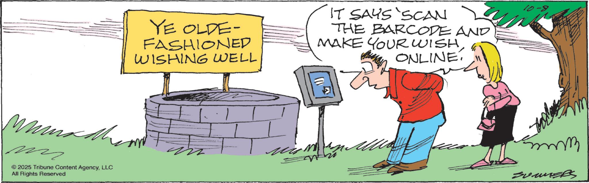 Animation OCR: YE OLDE- FASHIONED WISHING WELL IT SAYS SCAN THE BARCODE AND MAKE YOURWISHONLINE 10-8 m 2025 Tribune Content AgencyLLC All Rights Reserved ??? Emm Summers YE OLDE- FASHIONED WISHING WELL IT SAYS SCAN THE BARCODE AND MAKE YOURWISHONLINE 10-8 m 2025 Tribune Content AgencyLLC All Rights Reserved ??? Emm Summers