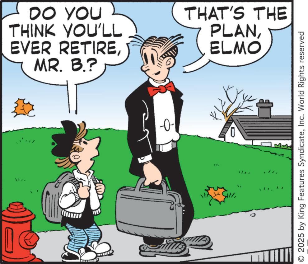 Fictional character OCR: DO YOU THINK YOU'LL EVER RETIREMR. B.? ? THAT'S THE PLANELMO 2025 by King Features SyndicateInc. World Rights reserved DO YOU THINK YOU'LL EVER RETIREMR . B. ? ? THAT'S THE PLANELMO 2025 by King Features SyndicateInc. World Rights reserved