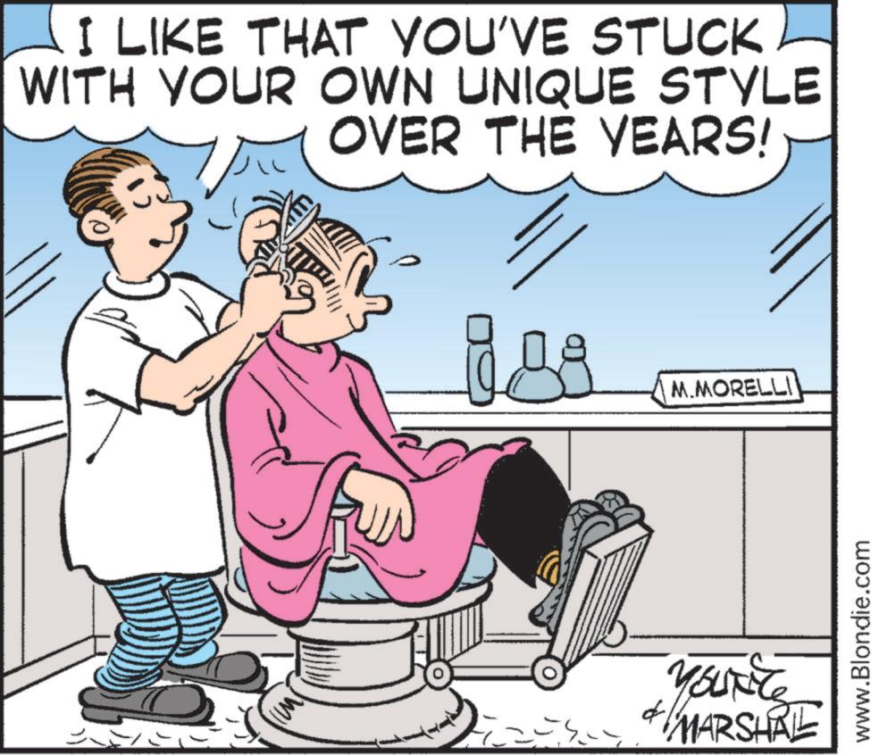 Barber OCR: I LIKE THAT YOU'VE STUCK WITH YOUR OWN UNIQUE STYLE OVER THE YEARS! d M.MORELLI YOUNG MARSHAL www.Blondie.com I LIKE THAT YOU'VE STUCK WITH YOUR OWN UNIQUE STYLE OVER THE YEARS ! d M.MORELLI YOUNG MARSHAL www.Blondie.com