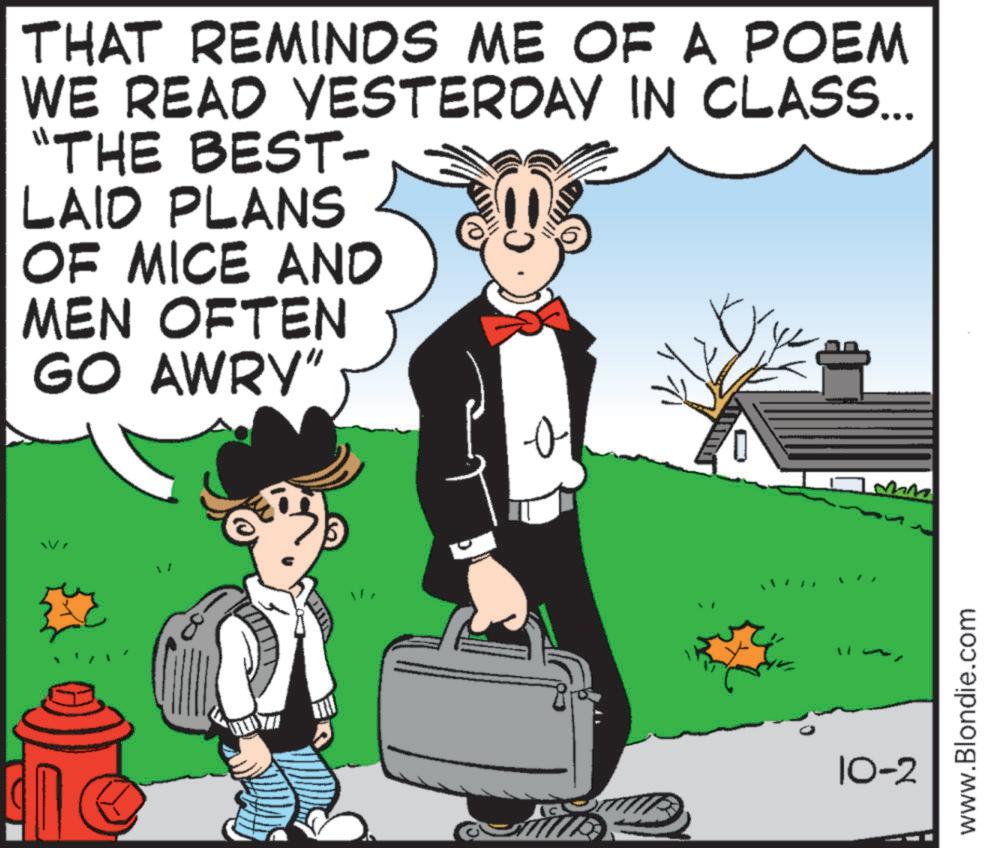 Photo caption OCR: THAT REMINDS ME OF A POEM WE READ YESTERDAY IN CLASS... "THE BEST- LAID PLANS OF MICE AND MEN OFTEN GO AWRY" " o 10-2 www.Blondie.com THAT REMINDS ME OF A POEM WE READ YESTERDAY IN CLASS ... " THE BEST- LAID PLANS OF MICE AND MEN OFTEN GO AWRY " " o 10-2 www.Blondie.com