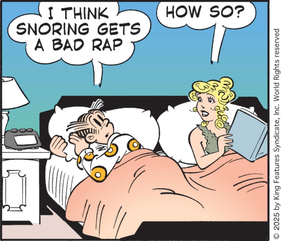Comic book OCR: I THINK A BAD RAP SNORING GETS HOW SO? O 2025 by King Features SyndicateInc. World Rights reserved I THINK A BAD RAP SNORING GETS HOW SO ? O 2025 by King Features SyndicateInc. World Rights reserved